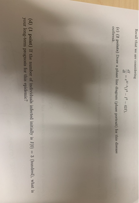 12P Recall that we are considering dI e2-3(13-12-421), dt (c) (2 points) Draw a phase line diagram (phase portrait) for this