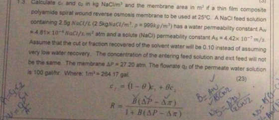 1.3. Calculate c: and c: in kg NaC/m and the membrane area in m if a thin film composite polyamide spiral wound reverse osmos