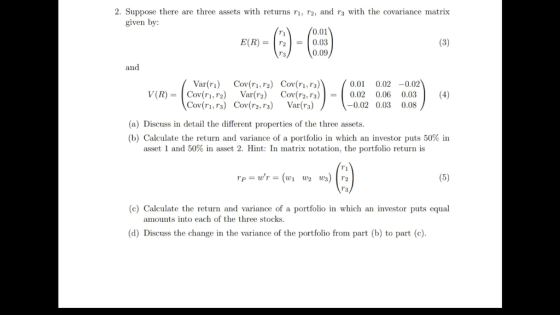 2. Suppose there are three assets with returns r1, r2, and r3 with the covariance matrix given by: 0.01 r E(R)0.03 r3 0.09 a
