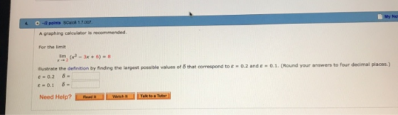 MyNo 4 0-2 points SCace 1.7.00 A graphing calculator is recommended. For the limit llustrate the definition by finding the la