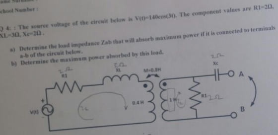 ame Su chool Number 4: : The source voltage of the circuit below is V()-140cos(30). The component values are RI-20, XL-30. Xc