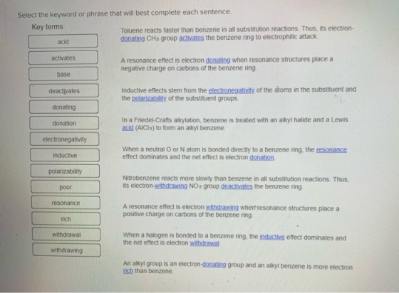 Select the keyword or phrase that will best complete each sentence. Key terms: Toluene reacts faster than benzene in all subs