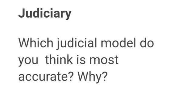 Judiciary Which judicial model do you think is most accurate? Why?