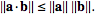 ||a·b||<=||a||||b||.