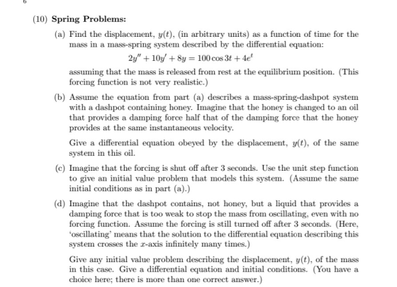 6 (10) Spring Problems: (a) Find the displacement, y(t), (in arbitrary units) as a function of time for the mass in a mass-sp