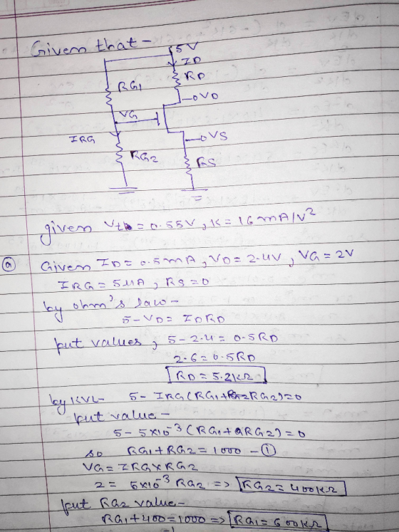 Giveno that- RD mA/v2 VG = 2V mA,Vp-2-uv Given Ipこ o.5 RG SMA RSD hmsa 5-VD oRD put valuuES 5-2.U: 0-5RD 2-620-5RD RDTS.21R -