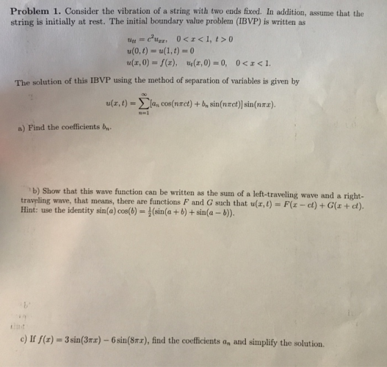 Problem 1. Consider the vibration of a string with two ends fixed. In addition, assume that the string is initially at rest.