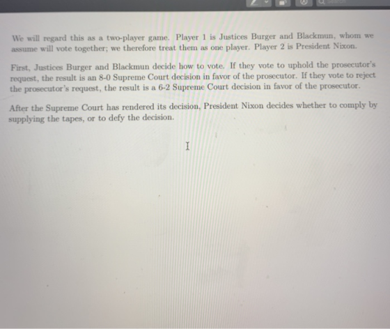 We will regard this as a two-player game. Player 1 is Justices Burger and Blackmun, whom we assume will vote together; we the