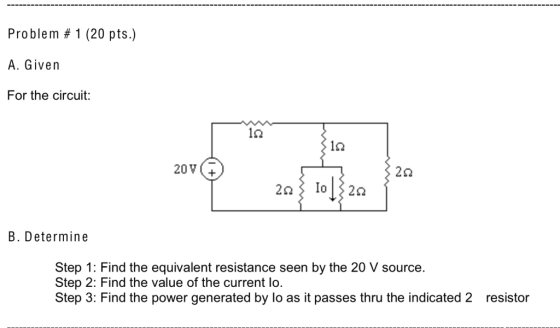 Problem # 1 (20 pts.) A. Given For the circuit: 12 12 20V+ 2Ω B. Determine Step 1: Find the equivalent resistance seen by the