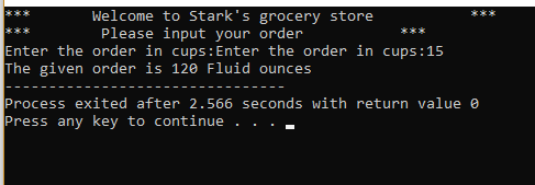 Welcome to Starks grocery store Please input your order Enter the order in cups: Enter the order in cups:15 ななな ななな ななな The