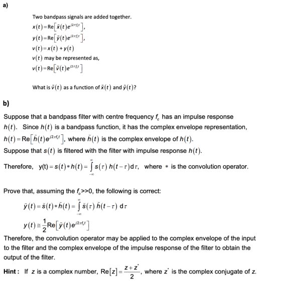 a) Two bandpass signals are added together. j2rfet j2Tfet y(t)-Re y(t)e v(t)-x(t) y(t) v(t) may be represented as, What is v(