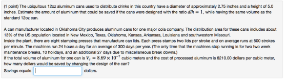 (1 point) The ubiquitous 12oz aluminum cans used to distribute drinks in this country have a diameter of approximately 2.75 i