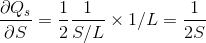 \frac{\partial Q_s}{\partial S}=\frac{1}{2} \frac{1}{S/L} \times 1/L=\frac{1}{2S}