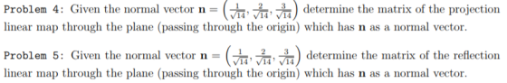 Problem 4: Given the normal vector n - 2 determine the matrix of the projection linear map through the plane (passing through