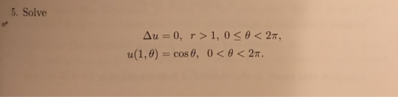 5. Solve Au=0, r>1, 0 < θ < 2π, a(1,0) cos θ, 0 < θ < 2π.