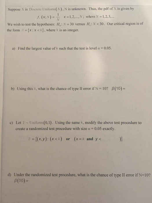Suppose X is Discrete Uniform(N). N is unknown. Thus, the pdf of X is given by f, (x:N) X1,2.. N; where N 1,2,.3,.. We wish t