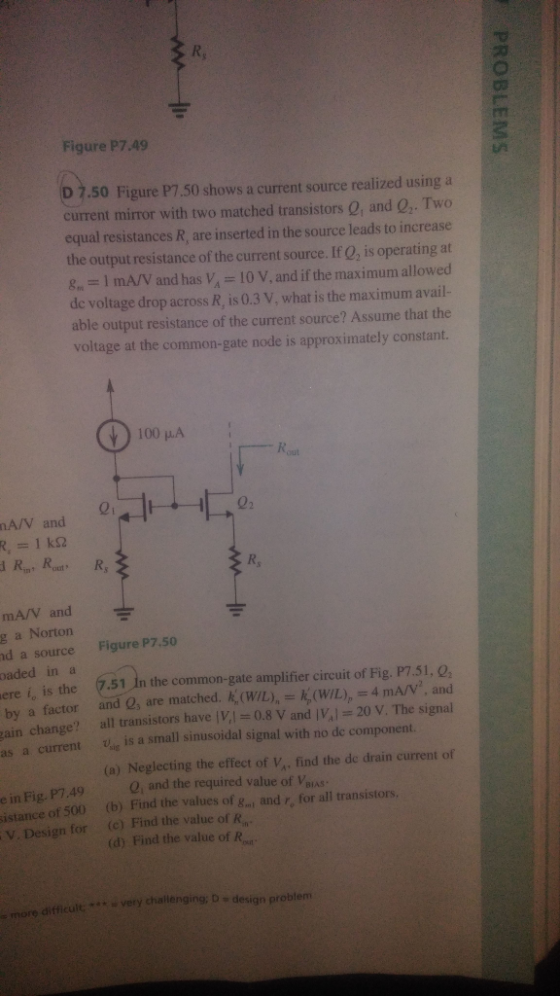 R, Figure P7.49 .50 Figure P7.50 shows a current source realized using a current mirror with two matched transistors Q, and o