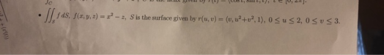 Jc z, y, z-t-2, s is the surface given by r(u, v) = 〈u, u2y?, 1), 0 < u 2, 0 £1 3
