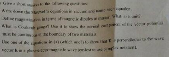 Give a short answer to the following questions: wite down the Maxwells equations in vacuum and name cach equation Deline mag