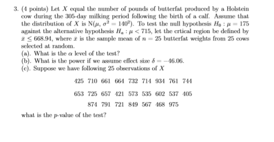 3. (4 points) Let X equal the number of pounds of butterfat produced by a Holstein cow during the 305-day milking period foll