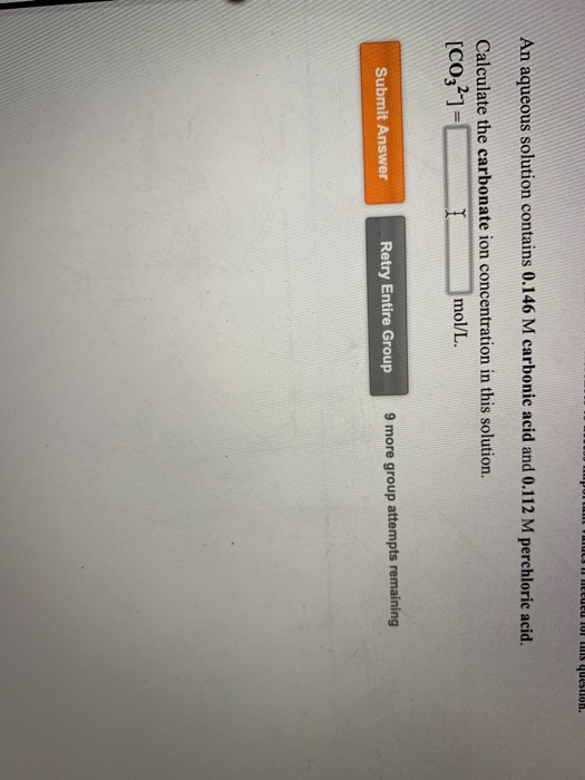 An aqueous solution contains 0.146 M carbonic acid and 0.112 M perchloric acid. Calculate the carbonate ion concentration in