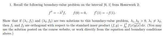 1. Recall the following boundary-value problem on the interval [0, 1] from Homework 2: f =-Xf, f(1) =-f(1). f(0) = 0, Show