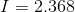 I=2.368