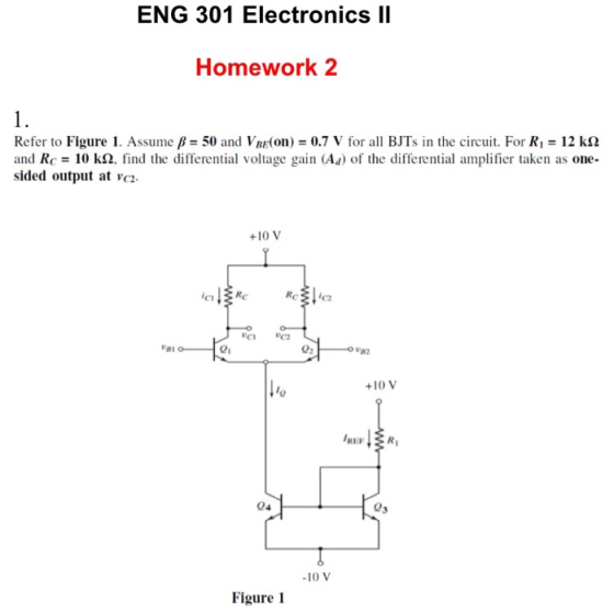 ENG 301 Electronics I Homework 2 1 Refer to Figure 1. Assume ß 50 and VBE(on) 0.7 V for all BJTs in the circuit. For Ri 12 kN