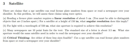 3 Satellite There are claims that a spy satellite can read license plate numbers from space or read a newspaper over your sho