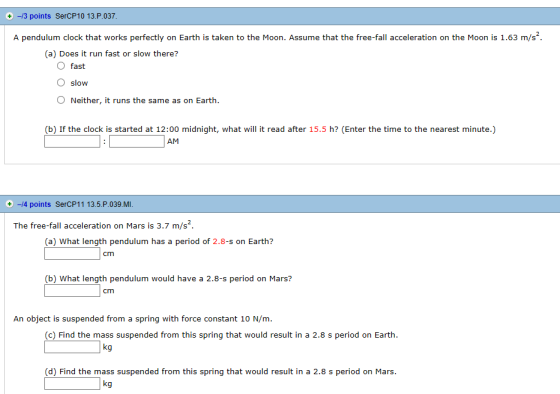 +3 points SerCP10 13.P.037 A pendulum clock that works perfectly on Earth is taken to the Moon. Assume that the free-fall acc