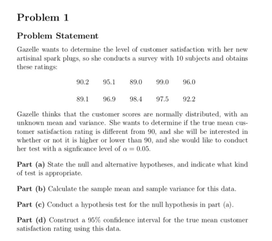 Problem Problem Statement Gazelle wants to determine the level of customer satisfaction with her new artisinal spark plugs, s