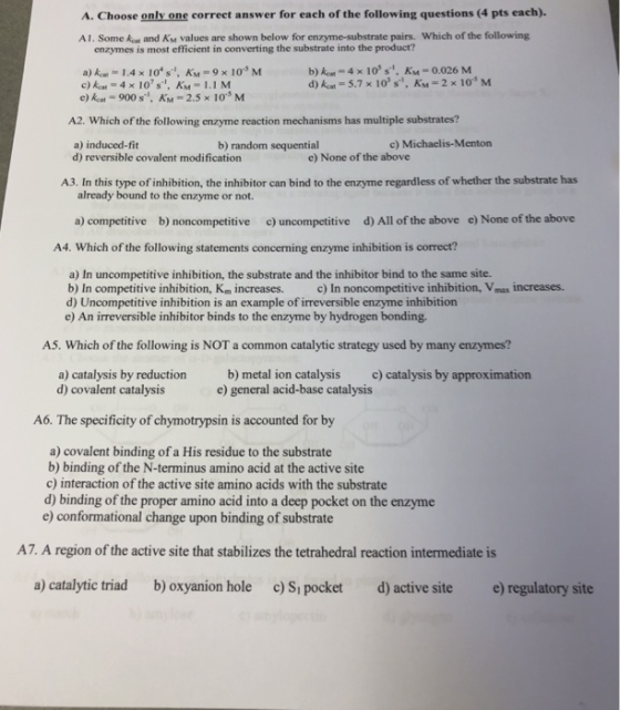 A. Choose anly one correcet answer for each of the following questions (4 pts cach). AL Some and KM values are shown below fo