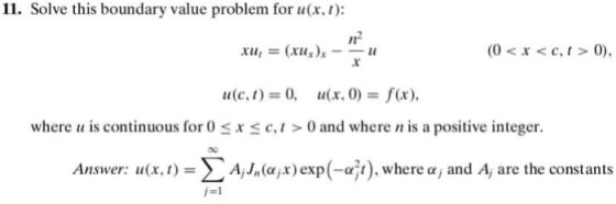 11. Solve this boundary value problem for u(x, t): n2 xu,-(x14),--11 (0<x <c,0 11 (c, 1) = 0, u(x, 0) = f(x), where u is cont
