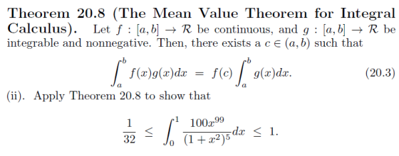 Theorem 20.8 (The Mean Value Theorem for Integral Calculus). Let f a, bR be continuous, and g a, bR be integrable and nonnega