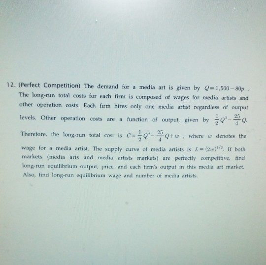 12. (Perfect Competition) The demand for a media art is given by Q=1,500-80p The long-run total costs for each firm is compos