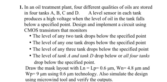 1. In an oil treatment plant, four different qualities of oils are stored in four tanks A, B, C and D. A level sensor in each