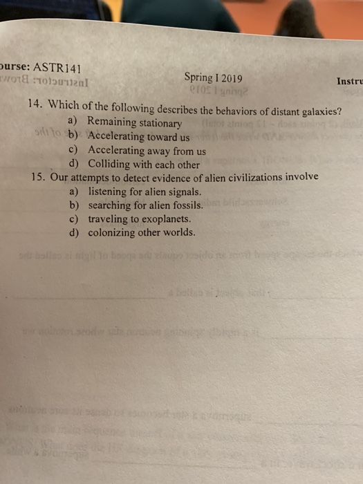 urse: ASTR141 Spring 1 2019 Instru 14. Which of the following describes the behaviors of distant galaxies? a) Remaining stati