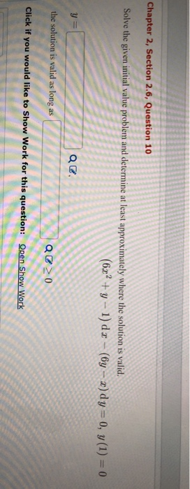 Chapter 2, Section 2.6, Question 10 Solve the given initial value problem and determine at least approximately where the solu