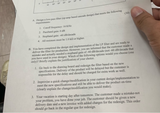 1 10 10 10 0 1 (30) A. Design a low-pass fiter (op-amp based cascade design) that meets requirements: 1. Cutoff frequency: 16
