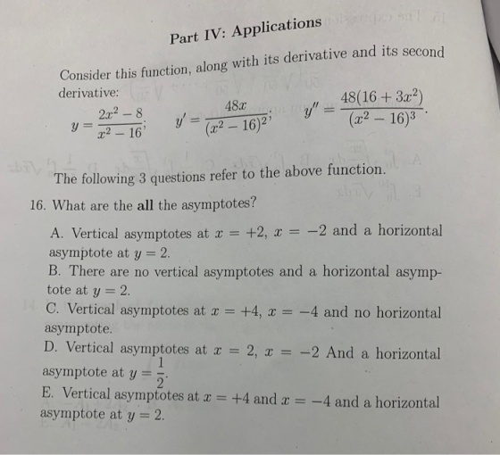 Part IV: Applications Consider this function, along with its derivative and its seco derivative: 48(16 + 3r2 У -(a,2 - 16)3-