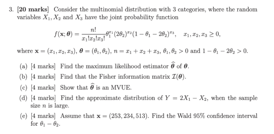 3. [20 marks] Consider the multinomial distribution with 3 categories, where the random variables Xi, X2 and X3 have the join
