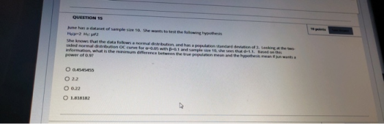 QUESTION 15 10 points june has a dataset of sample size 10. She wants to test the following hypothesis She knows that the dat