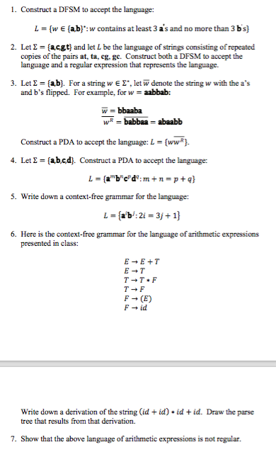 1. Construct a DFSM to accept the language: L w E ab): w contains at least 3 as and no more than 3 bs) 2. Let E (acgt and let