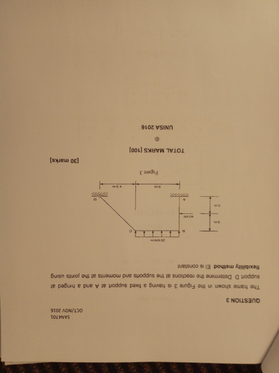 SAN4701 OCT/NOV 2016 QUESTION 3 The frame shown in the Figure 3 is having a fixed support at A and a hinged at support D Dete