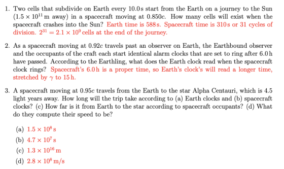1. Two cells that subdivide on Earth every 10.0s start from the Earth on a journey to the Sun (1.5 x 1011 m away) in a spacec