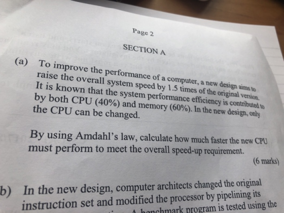 Page 2 SECTIONA (a) To improve the performance of a computer, a new design aims to raise the overall system speed by 1.5 time