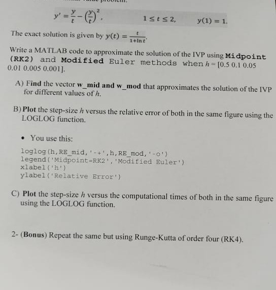 1 st s2, y(1)1 The exact solution is given by yo) - = . 1+Int Write a MATLAB code to approximate the solution of the IVP usin