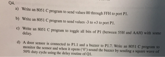 04. a) Write an 8051 C program to send values 00 through FFH to port Pl. b) Write an 8051 C program to send values -3 to +3 t
