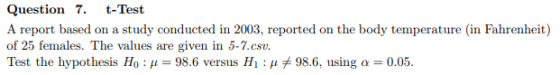 Question 7. t-Test A report based on a study conducted in 2003, reported on the body temperature (in Fahrenheit) μ re give ve