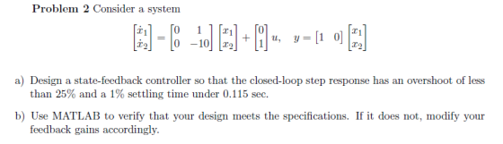[0 111x1 -10-10」[22 T2 a) Design a state-feedback controller so that the closed-loop step response has an overshoot of less t
